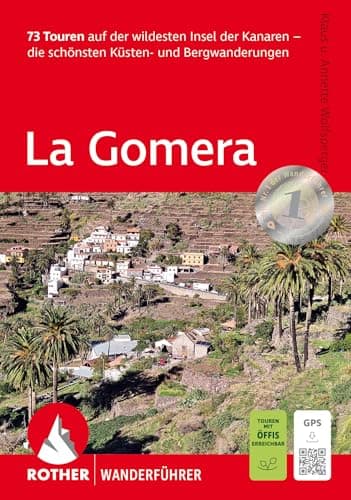 La Gomera: 73 Touren auf der wildesten Insel der Kanaren - die schönsten Küsten- und Bergwanderungen. Mit GPS-Tracks (Rother Wanderführer)