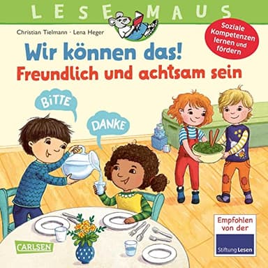 LESEMAUS 128: Wir können das! Freundlich und achtsam sein: Spielerische Förderung sozialer Kompetenzen | fröhliche Vorlesegeschichte für Kinder ab 3 (128)