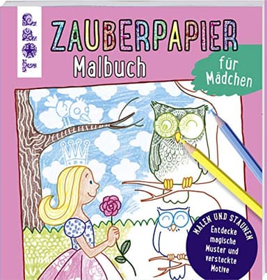 Zauberpapier Malbuch für Mädchen: Entdecke magische Muster und versteckte Motive (Zauberpapier Malbücher)
